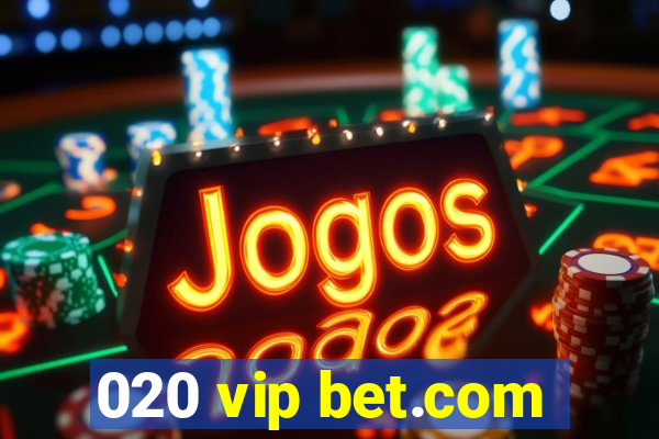 020 vip bet.com